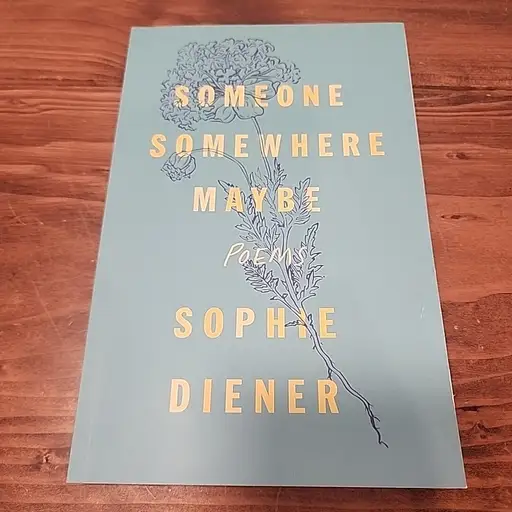 Someone Somewhere Maybe: Poems - Paperback By Sophie‎ Diener Book of Poems